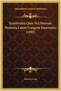 Erasistratea Quae In Librorum Memoria Latent Congesta Enarrantur (1892)