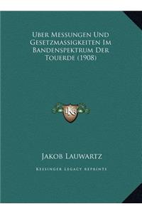 Uber Messungen Und Gesetzmassigkeiten Im Bandenspektrum Der Touerde (1908)