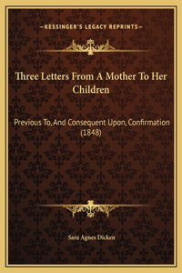 Three Letters From A Mother To Her Children