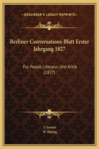 Berliner Conversations-Blatt Erster Jahrgang 1827