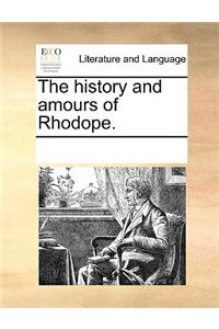 The history and amours of Rhodope.
