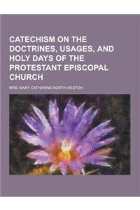 Catechism on the Doctrines, Usages, and Holy Days of the Protestant Episcopal Church