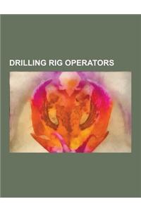 Drilling Rig Operators: Halliburton, Transocean, Baker Hughes, Schlumberger, Rowan Companies, Challenger Ltd, Noble Corporation, Seadrill, Dia