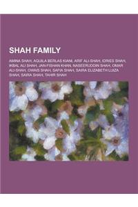 Shah Family: Amina Shah, Aquila Berlas Kiani, Arif Ali-Shah, Idries Shah, Ikbal Ali Shah, Jan-Fishan Khan, Naseeruddin Shah, Omar A