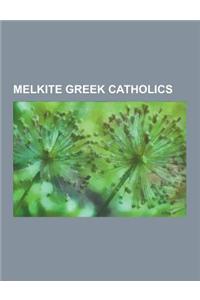 Melkite Greek Catholics: Lebanese Melkite Greek Catholics, Melkite Greek Catholic Bishops, Robert Spencer, Paul Weyrich, Louis Massignon, Majid