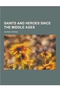 Saints and Heroes Since the Middle Ages