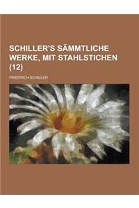 Schiller's Sammtliche Werke, Mit Stahlstichen (12)