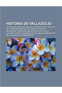 Historia de Valladolid: Historia del Real Valladolid Club de Futbol, Historia de La Semana Santa En Valladolid, Junta de Valladolid