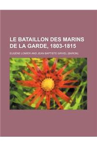 Le Bataillon Des Marins de La Garde, 1803-1815