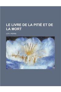 Le Livre de La Pitie Et de La Mort
