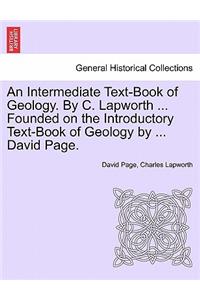 Intermediate Text-Book of Geology. by C. Lapworth ... Founded on the Introductory Text-Book of Geology by ... David Page.