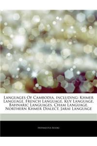 Articles on Languages of Cambodia, Including: Khmer Language, French Language, Kuy Language, Bahnaric Languages, Cham Language, Northern Khmer Dialect