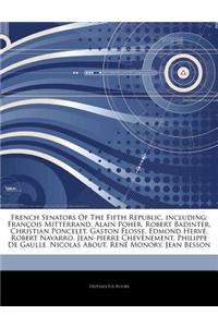 Articles on French Senators of the Fifth Republic, Including: Fran OIS Mitterrand, Alain Poher, Robert Badinter, Christian Poncelet, Gaston Flosse, Ed