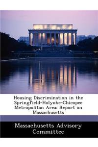 Housing Discrimination in the Springfield-Holyoke-Chicopee Metropolitan Area