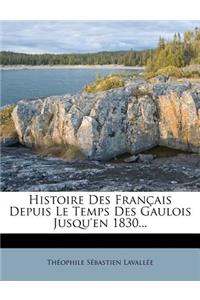 Histoire Des Francais Depuis Le Temps Des Gaulois Jusqu'en 1830...