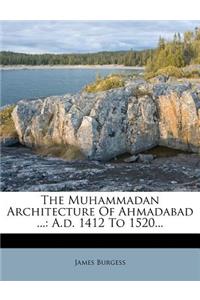 The Muhammadan Architecture of Ahmadabad ...