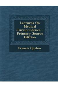 Lectures on Medical Jurisprudence