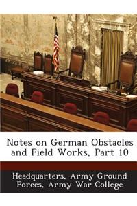 Notes on German Obstacles and Field Works, Part 10