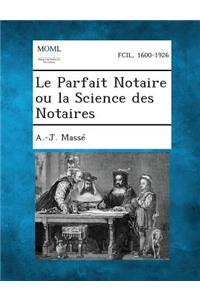 Le Parfait Notaire Ou La Science Des Notaires