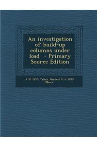 An Investigation of Build-Up Columns Under Load