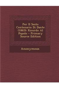 Per Il Sesto Centenario Di Dante (1865): Ricordo Al Popolo