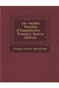 Les Vieilles Familles D'Yamachiche;