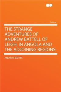 The Strange Adventures of Andrew Battell of Leigh, in Angola and the Adjoining Regions