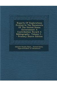 Reports of Explorations Printed in the Documents of the United States Government