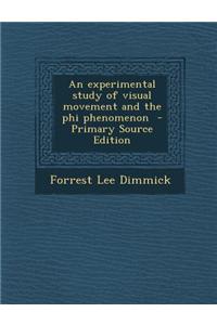 An Experimental Study of Visual Movement and the Phi Phenomenon