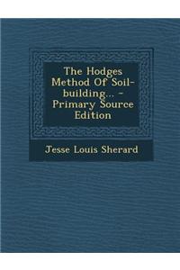 The Hodges Method of Soil-Building... - Primary Source Edition