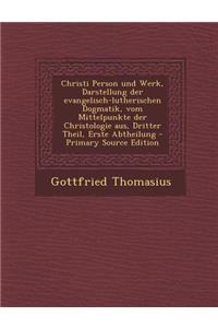 Christi Person Und Werk, Darstellung Der Evangelisch-Lutherischen Dogmatik, Vom Mittelpunkte Der Christologie Aus, Dritter Theil, Erste Abtheilung - P