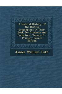 A Natural History of the British Lepidoptera: A Text-Book for Students and Collectors, Volume 8: A Text-Book for Students and Collectors, Volume 8