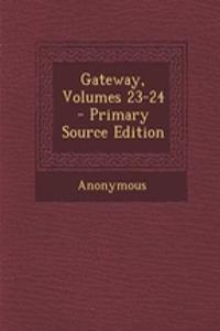 Gateway, Volumes 23-24 - Primary Source Edition
