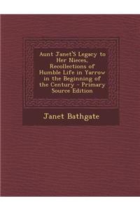 Aunt Janet's Legacy to Her Nieces, Recollections of Humble Life in Yarrow in the Beginning of the Century