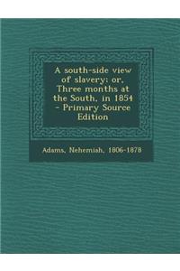 A South-Side View of Slavery; Or, Three Months at the South, in 1854