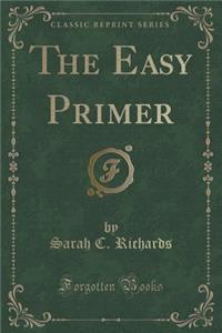 The Easy Primer (Classic Reprint)