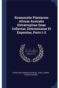 Enumeratio Plantarum Africae Australis Extratropicae Quae Collectae, Determinatae Et Expositae, Parts 1-2
