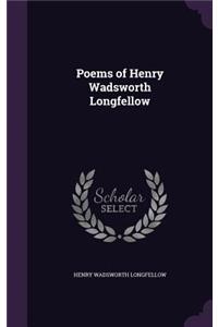 Poems of Henry Wadsworth Longfellow