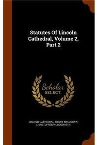 Statutes of Lincoln Cathedral, Volume 2, Part 2