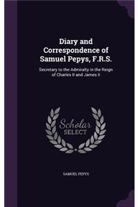 Diary and Correspondence of Samuel Pepys, F.R.S.