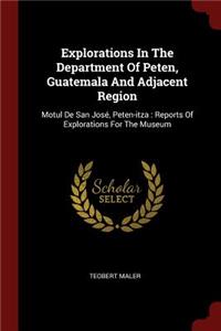 Explorations In The Department Of Peten, Guatemala And Adjacent Region