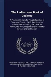 The Ladies' new Book of Cookery