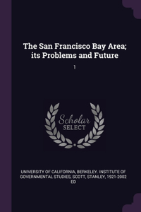 The San Francisco Bay Area; its Problems and Future