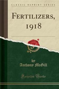 Fertilizers, 1918 (Classic Reprint)