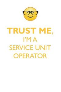 Trust Me, I'm a Service Unit Operator Affirmations Workbook Positive Affirmations Workbook. Includes: Mentoring Questions, Guidance, Supporting You.