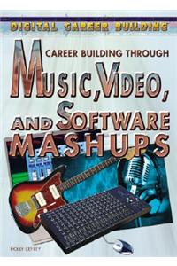 Career Building Through Music, Video, and Software Mashups