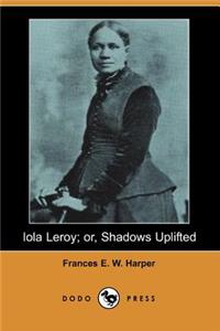 Iola Leroy; Or, Shadows Uplifted