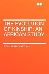 The Evolution of Kinship; An African Study