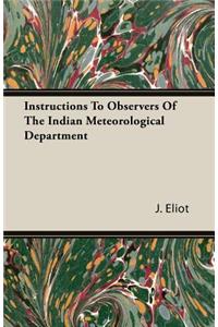 Instructions to Observers of the Indian Meteorological Department