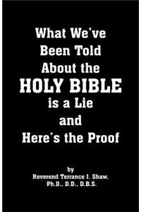 What We've Been Told about the Holy Bible Is a Lie and Here's the Proof